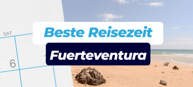 Beste Reisezeit für Fuerteventura: Temperaturen, Klima & Tipps