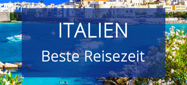 Beste Reisezeit für Italien: Wetter & Klima auf dem italienischen Festland