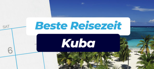 Beste Reisezeit für Kuba: Klima & Infos zur Regen- & Hurrikanzeit inkl. Klimatabellen