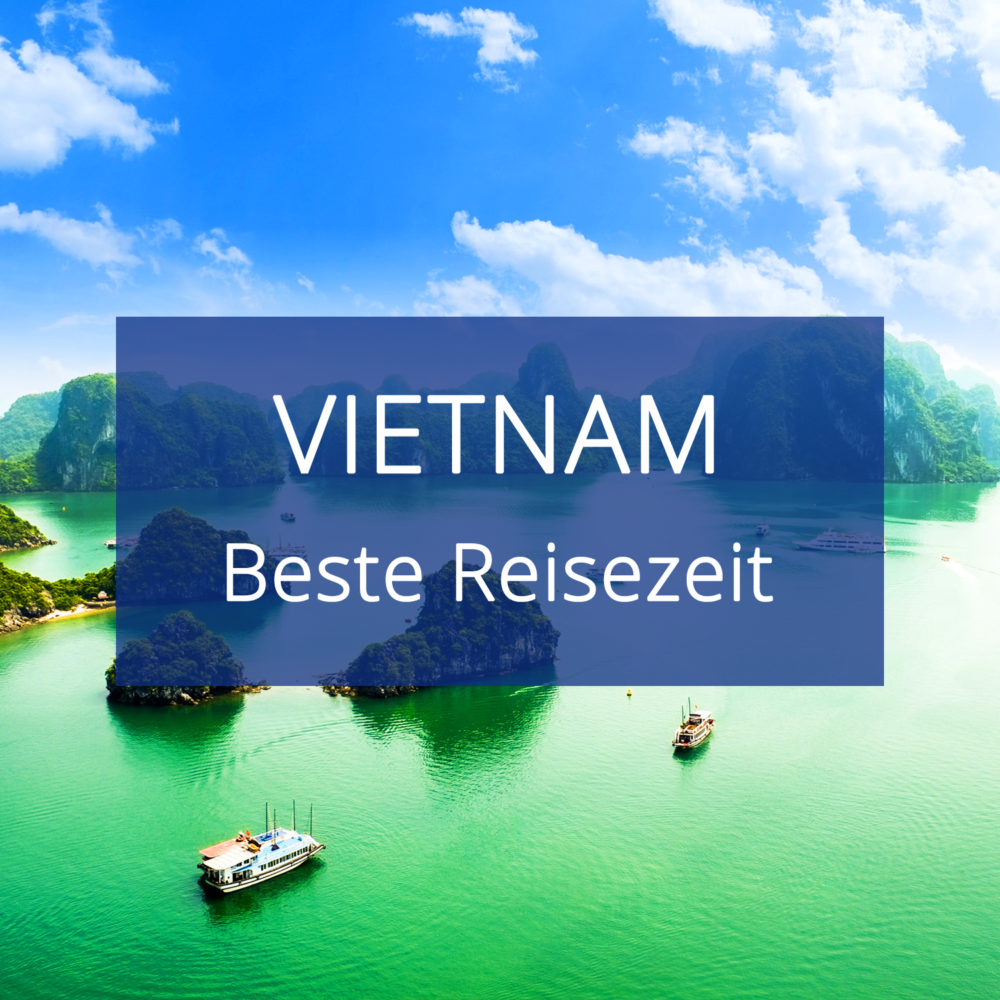 Beste Reisezeit Vietnam