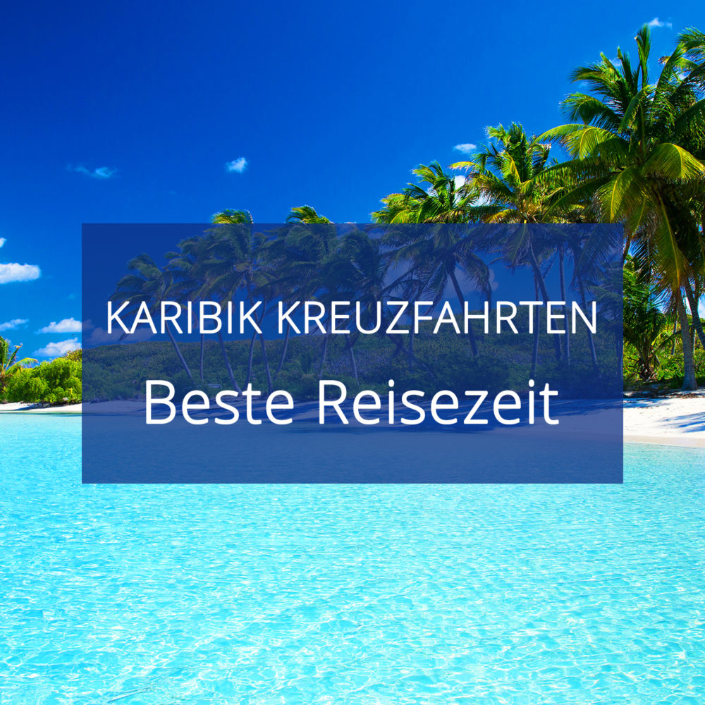 Die beste Reisezeit für eine Karibik Kreuzfahrt