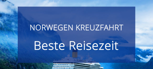 Beste Reisezeit für Norwegen & eine Norwegen Kreuzfahrt: Temperaturen & Klimatabellen