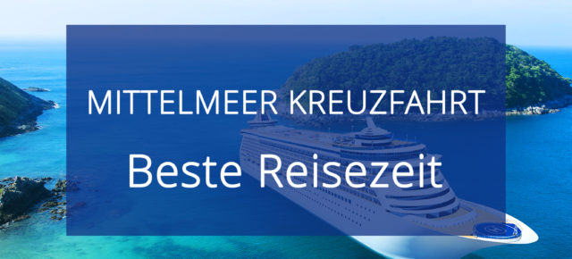 Beste Reisezeit für eine Mittelmeer Kreuzfahrt: Klima & Temperaturen