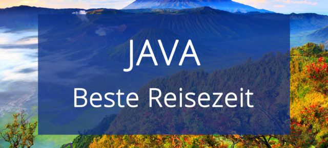 Beste Reisezeit Java: Klimatabelle, Temperaturen & Aktivitäten