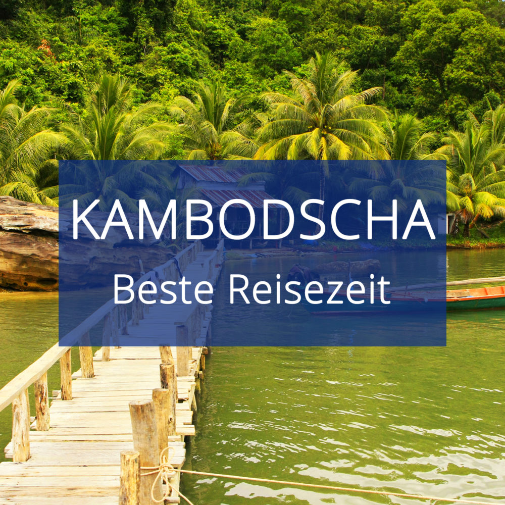 Beste Reisezeit Kambodscha