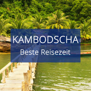 Beste Reisezeit für Kambodscha: Temperaturen, Regenzeit & Klimatabellen
