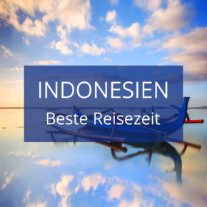 Beste Reisezeit Indonesien: Temperaturen & Klimatabellen für die einzelnen Regionen