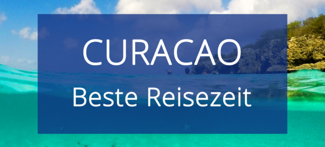 Beste Reisezeit Curaçao: Alle Infos zum Wetter & Klima inkl. Klimatabellen