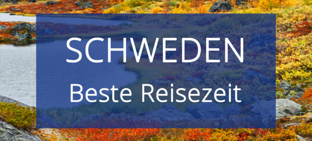 Beste Reisezeit Schweden: Infos zu den Temperaturen inkl. Klimatabellen