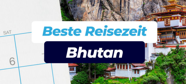 Beste Reisezeit Bhutan: Temperaturen & Klimatabellen
